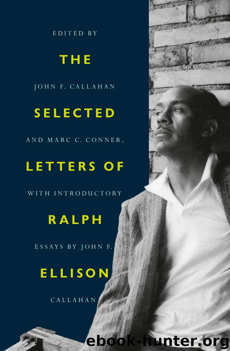 The Selected Letters of Ralph Ellison by Ralph Ellison & John F. Callahan & Marc C. Conner