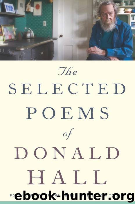 The Selected Poems of Donald Hall by Donald Hall