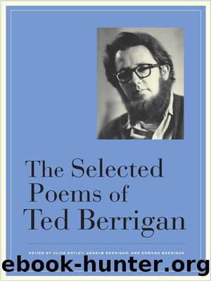 The Selected Poems of Ted Berrigan by Berrigan Ted; Notley Alice; Berrigan Anselm