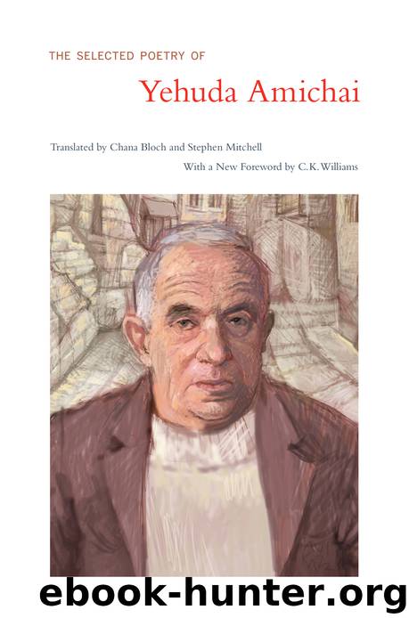 The Selected Poetry of Yehuda Amichai by Chana Bloch & Stephen Mitchell