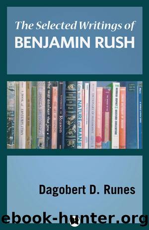 The Selected Writings of Benjamin Rush by Dagobert D. Runes