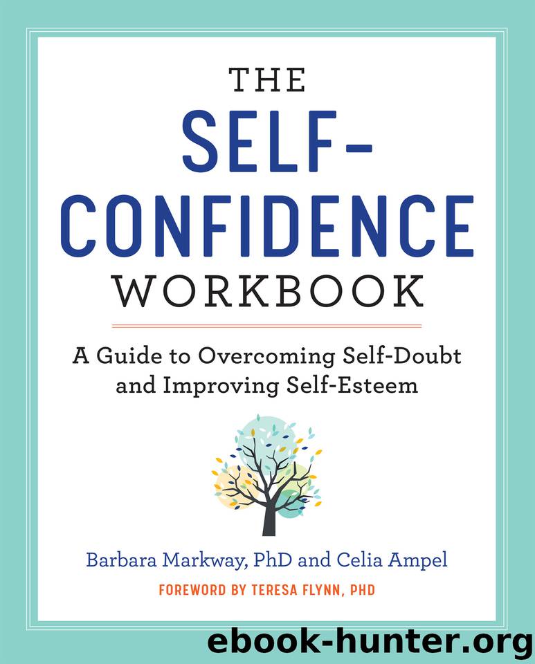 The Self Confidence Workbook: A Guide to Overcoming Self-Doubt and Improving Self-Esteem by Ampel Celia & Markway PhD Barbara