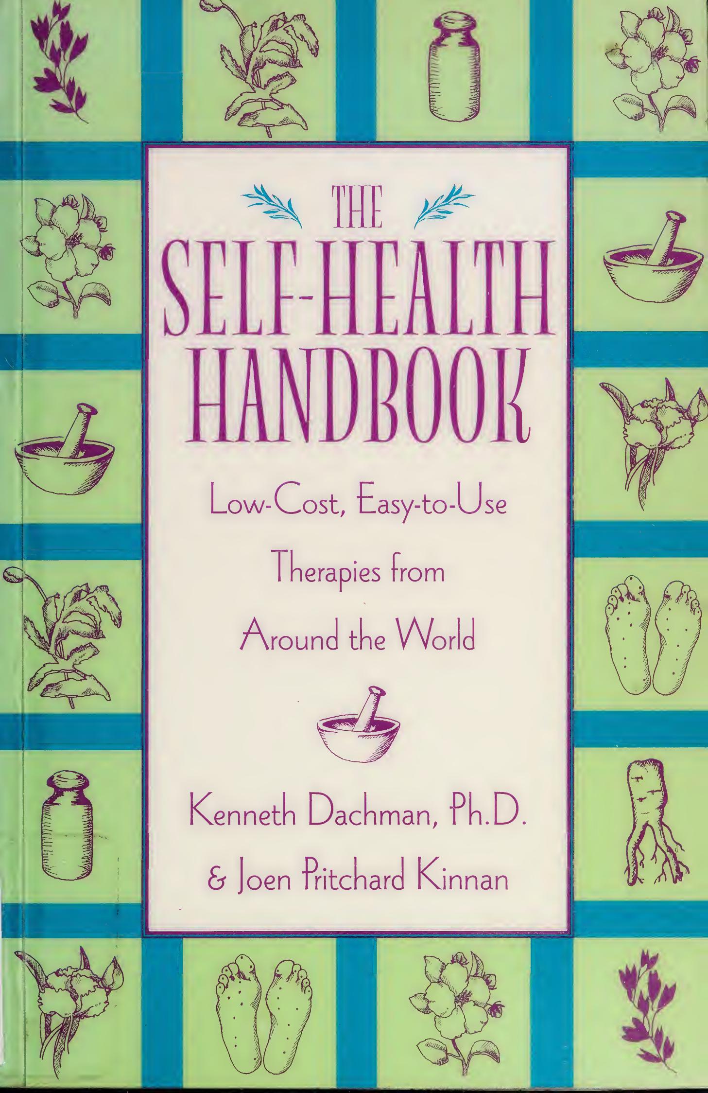 The Self Health Handbook: Low Cost, Easy To Use Therapies From Around The World by Ken Dachman; Joen Pritchard Kinnan