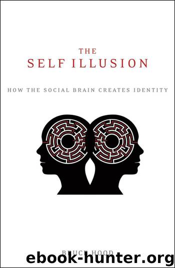 The Self Illusion: How the Social Brain Creates Identity by Hood, Bruce (2013) Paperback by Bruce Hood