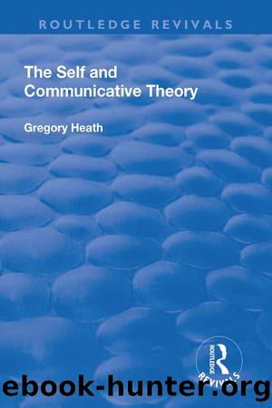 The Self and Communicative Theory by Gregory Heath