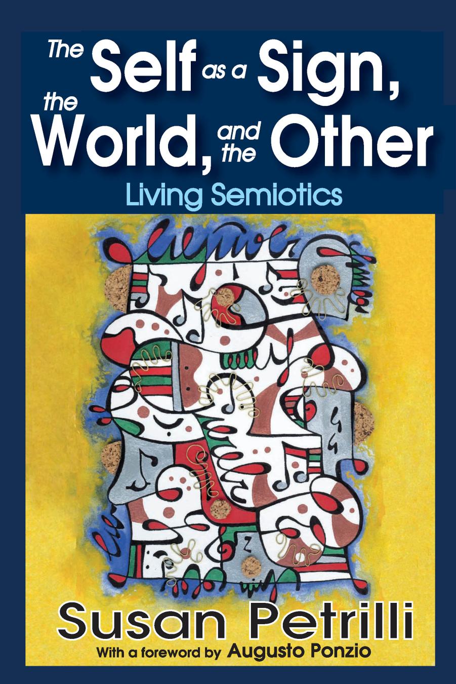The Self as a Sign, the World, and the Other: Living Semiotics by Susan Petrilli