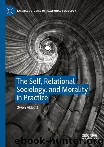 The Self, Relational Sociology, and Morality in Practice by Owen Abbott