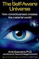 The Self-Aware Universe by Amit Goswami
