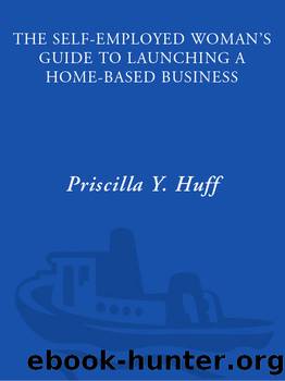 The Self-Employed Woman's Guide to Launching a Home-Based Business by Priscilla Huff
