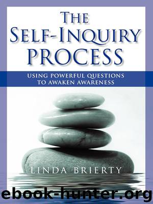 The Self-Inquiry Process: Using Powerful Questions to Awaken Awareness by Linda Brierty