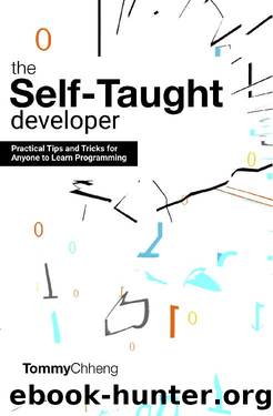 The Self-Taught Developer: Tips and Tricks for Anyone to Learn Programming by Tommy Chheng