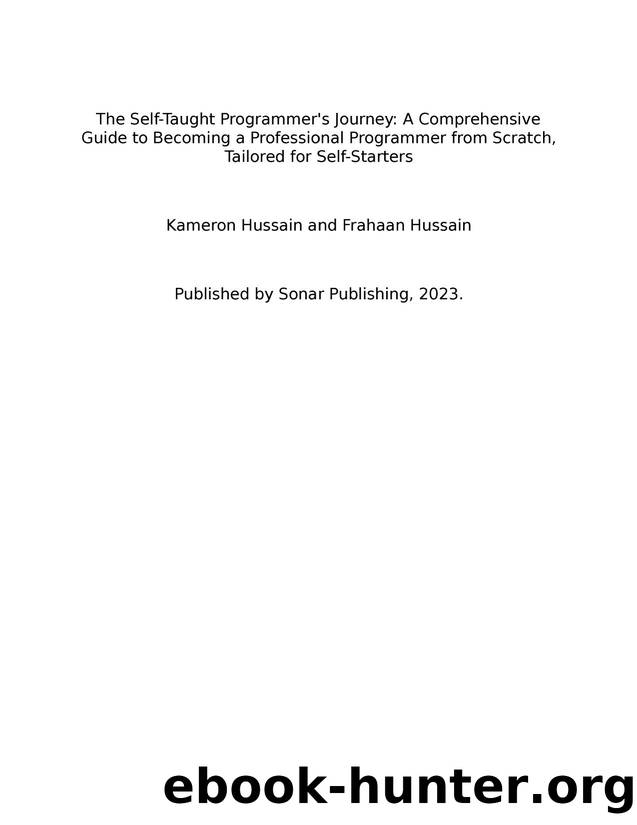 The Self-Taught Programmer's Journey: A Comprehensive Guide to Becoming a Professional Programmer from Scratch, Tailored for Self-Starters by Unknown