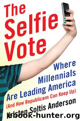 The Selfie Vote: Where Millennials Are Leading America (And How Republicans Can Keep Up) by Kristen Soltis Anderson
