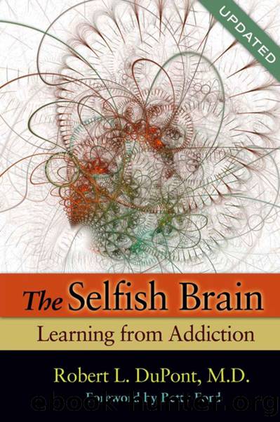 The Selfish Brain by Robert L Dupont