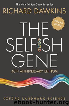 The Selfish Gene: 40th Anniversary edition (Oxford Landmark Science) by Richard Dawkins
