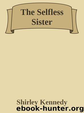 The Selfless Sister by Shirley Kennedy