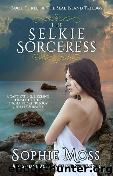 The Selkie Sorceress (Seal Island Trilogy, Book 3) by Moss Sophie