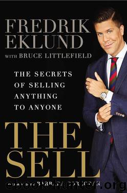 The Sell: The Secrets of Selling Anything to Anyone by Fredrik Eklund & Bruce Littlefield