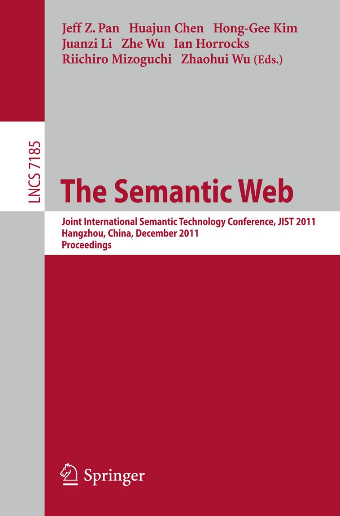 The Semantic Web: Joint International Semantic Technology Conference, JIST 2011, Hangzhou, China, December 4-7, 2011. Proceedings by unknow