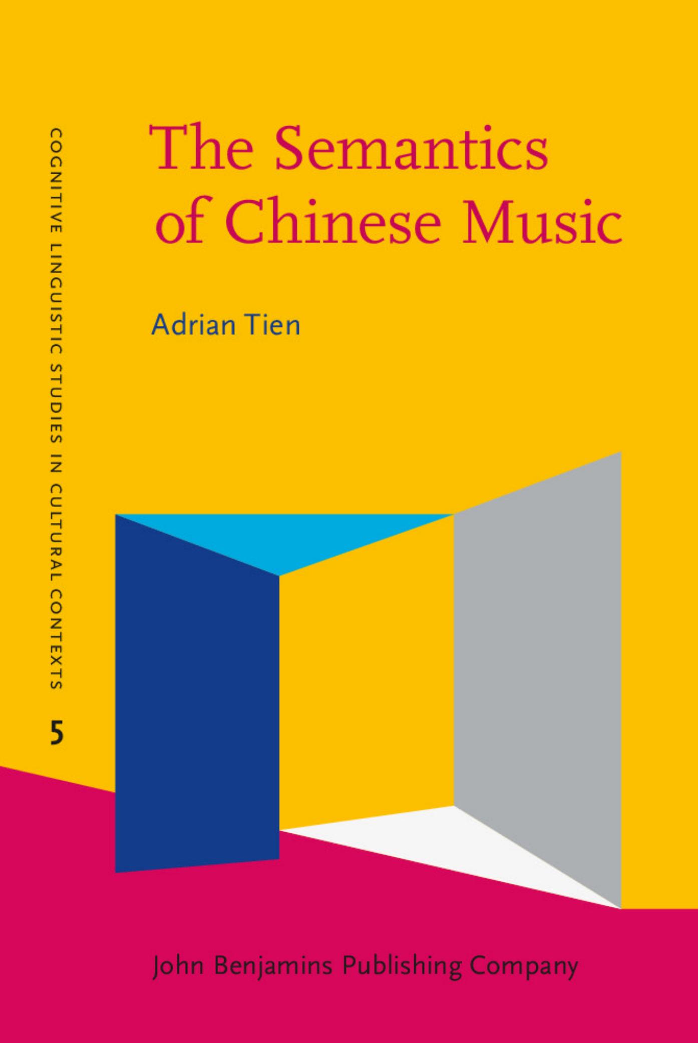 The Semantics of Chinese Music: Analysing selected Chinese musical concepts by Adrian Tien