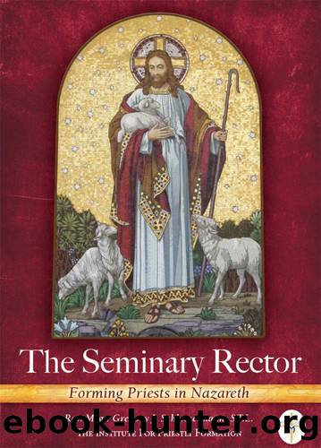The Seminary Rector - Forming Priests in Nazareth by Gregory J. Schlesselmann