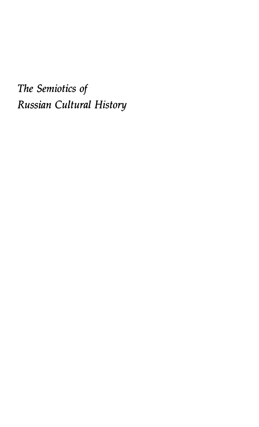 The Semiotics of Russian Cultural History: Essays by Yuri M. Lotman