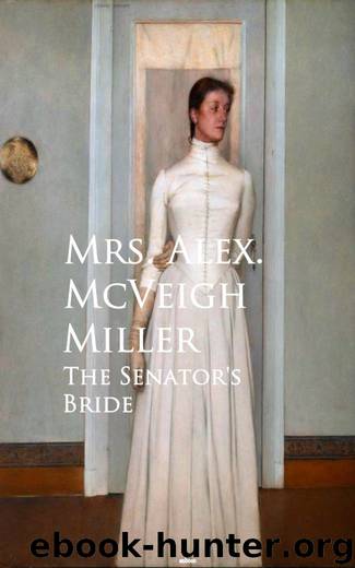 The Senator's Bride by Mrs. Alex. McVeigh Miller