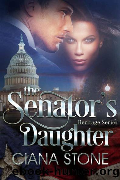 The Senator's Daughter (Heritage Series Book 3) by Ciana Stone