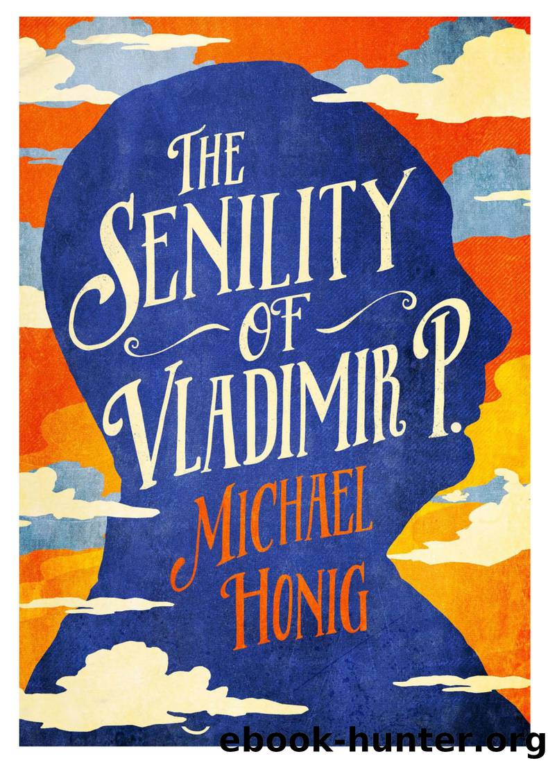 The Senility of Vladimir P by Michael Honig