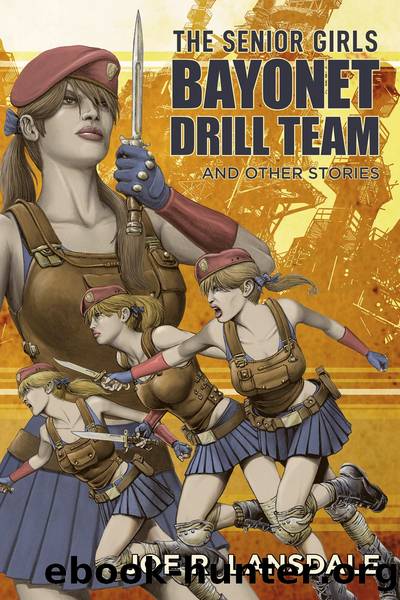 The Senior Girls Bayonet Drill Team: and Other Stories by Joe R. Lansdale