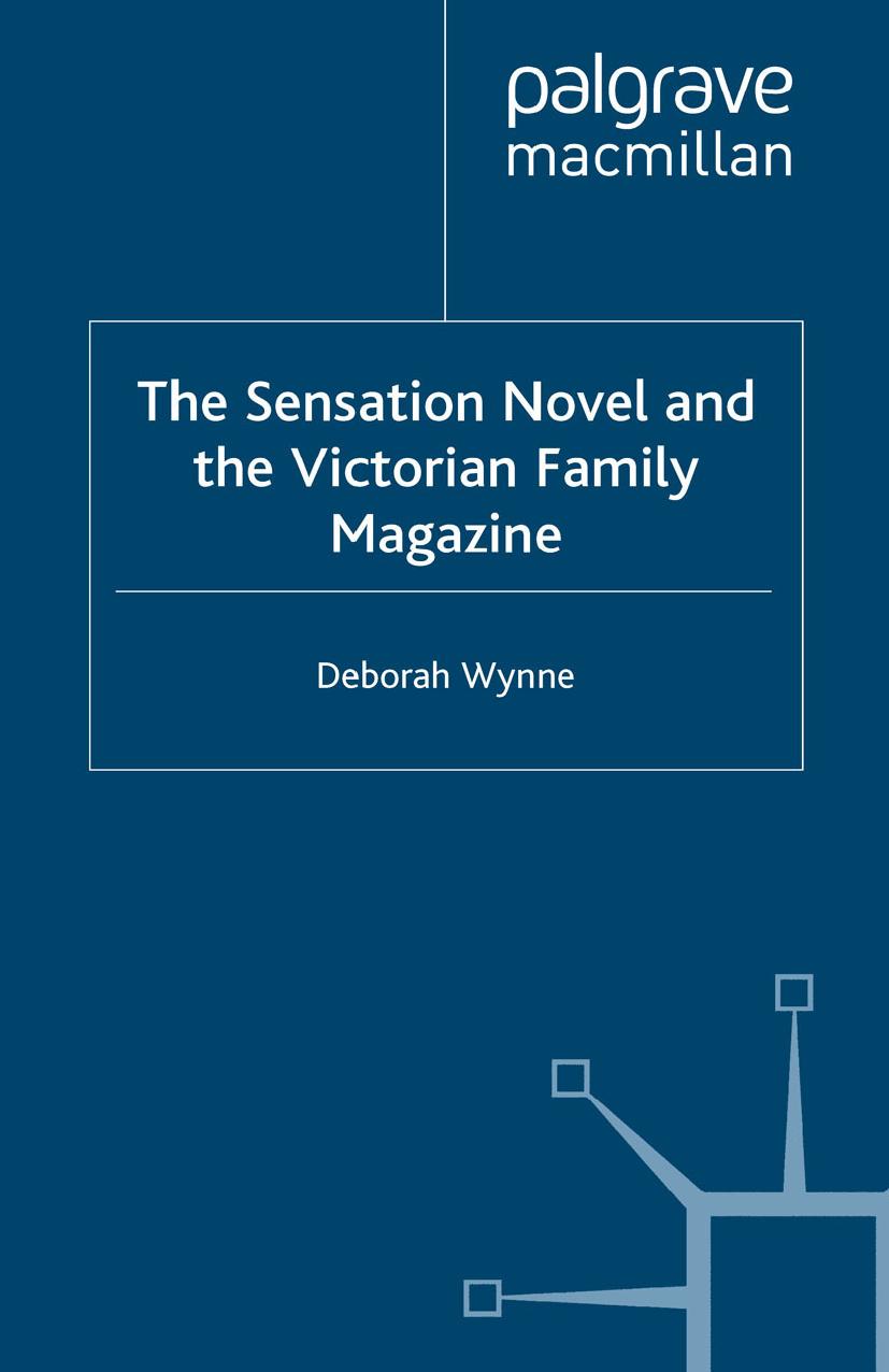The Sensation Novel and the Victorian Family Magazine by Deborah Wynne (auth.)