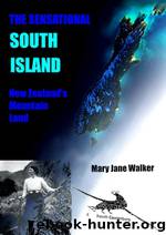 The Sensational South Island by Mary Jane Walker