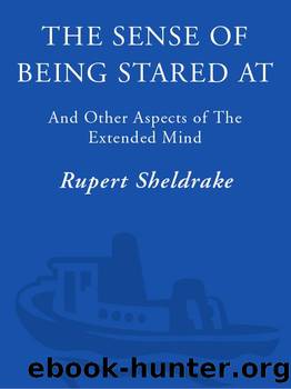 The Sense of Being Stared At: And Other Unexplained Powers of the Human Mind by Rupert Sheldrake
