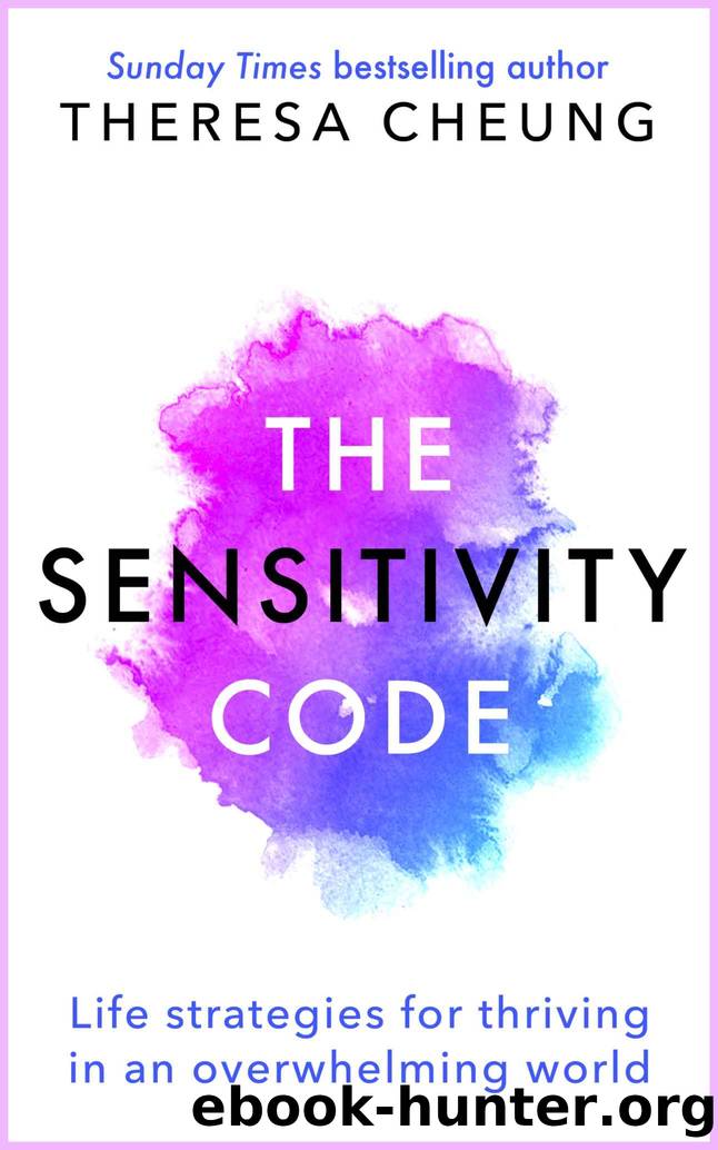 The Sensitivity Code: Life strategies for thriving in an overwhelming world by Theresa Cheung
