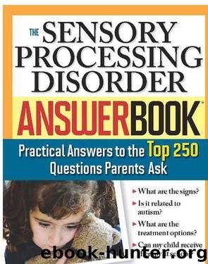 The Sensory Processing Disorder Answer Book by Tara Delaney