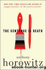The Sentence Is Death Horowitz Mystery #2 by Anthony Horowitz