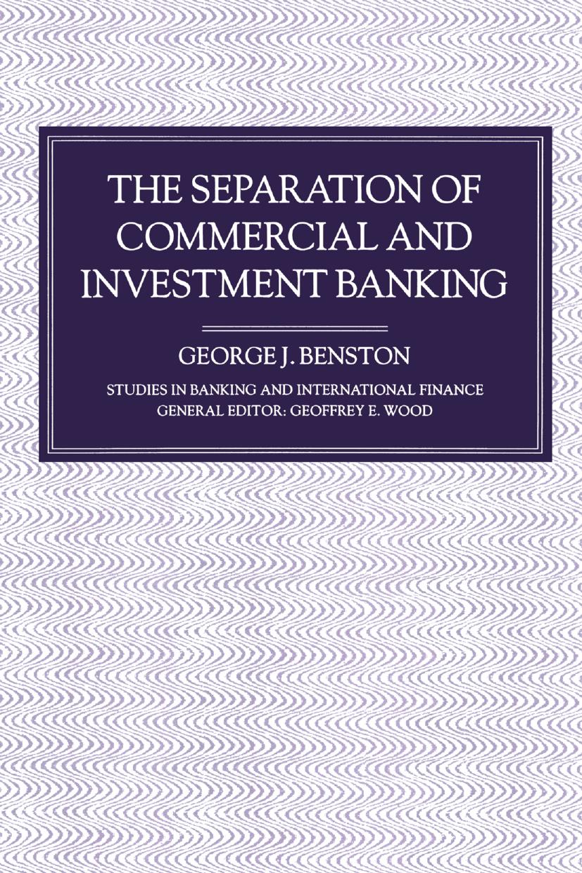 The Separation of Commercial and Investment Banking: The GlassâSteagall Act Revisited and Reconsidered by George J. Benston (auth.)
