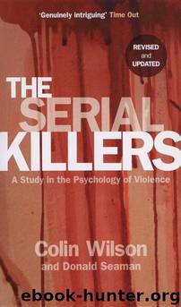 The Serial Killers: A Study in the Psychology of Violence by Colin Wilson & Donald Seaman