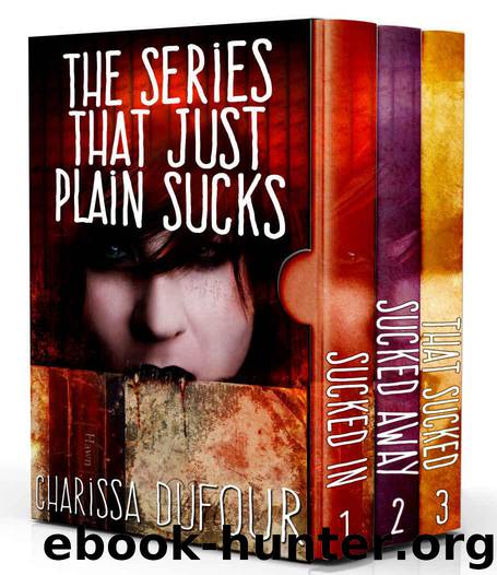 The Series that Just Plain Sucks: The Complete Trilogy by Dufour Charissa