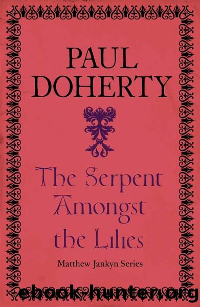 The Serpent Amongst the Lilies (Matthew Jankyn, Book 2) by Paul Doherty