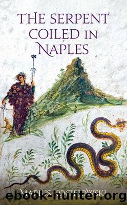 The Serpent Coiled in Naples by Marius Kociejowski