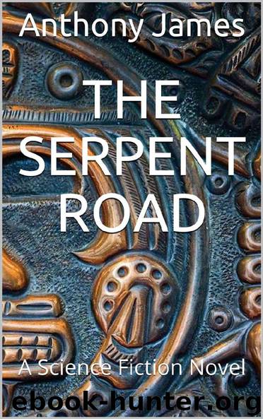 The Serpent Road by Anthony James