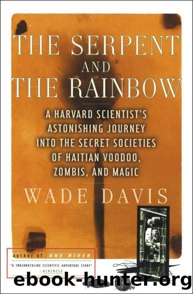 The Serpent and the Rainbow: A Harvard Scientist's Astonishing Journey into the Secret Societies of Haitian Voodoo, Zombies, and Magic by Wade Davis