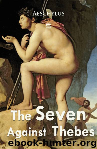 The Seven Against Thebes (Plays by Aeschylus) by Aeschylus