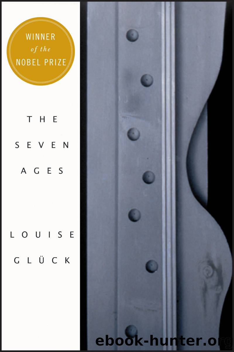 The Seven Ages by Louise Gluck