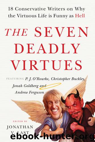 The Seven Deadly Virtues by Jonathan V. Last