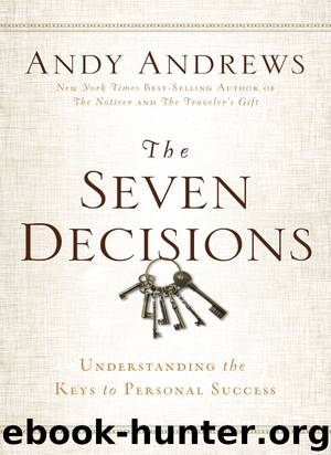 The Seven Decisions: Understanding the Keys to Personal Success by Andy Andrews