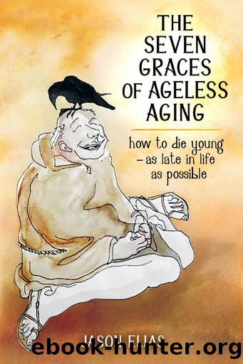 The Seven Graces of Ageless Aging by Jason Elias