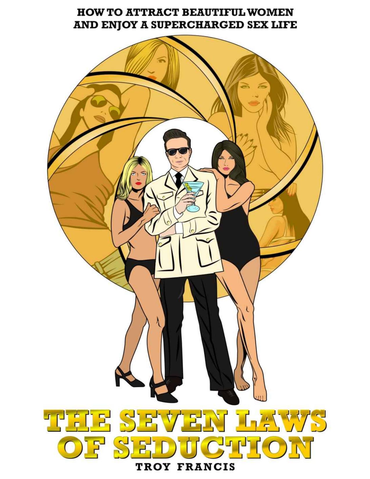 The Seven Laws of Seduction: How to Attract Beautiful Women and Enjoy a Supercharged Sex Life by Francis Troy