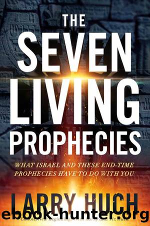 The Seven Living Prophecies by Larry Huch
